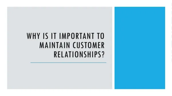 Why is it important to maintain Customer Relationships?