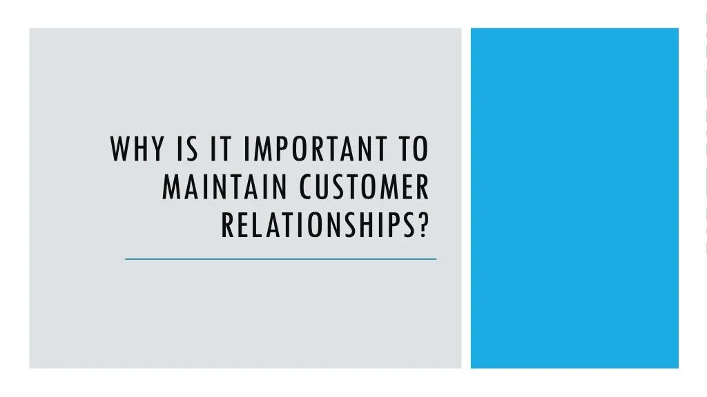 why is it important to maintain customer relationships