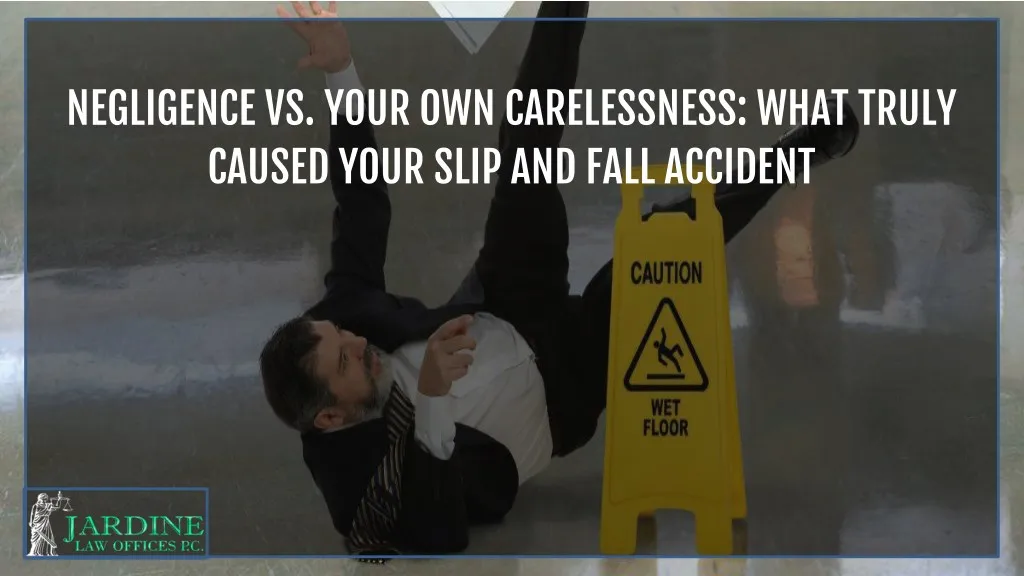 negligence vs your own carelessness what truly