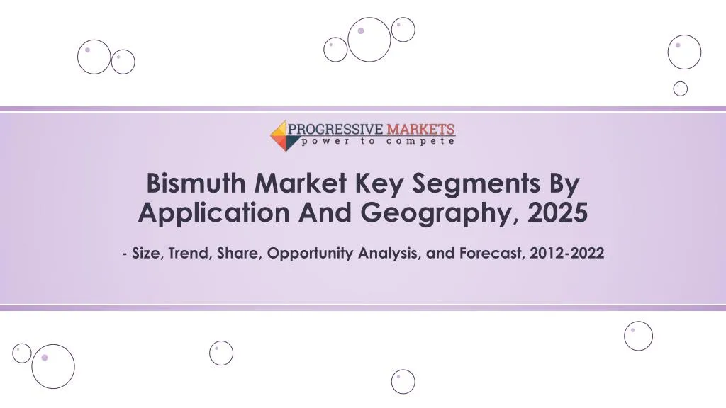 bismuth market key segments by application and geography 2025