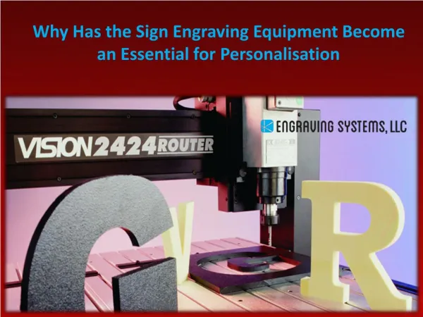 Why Has the Sign Engraving Equipment Become an Essential for Personalisation