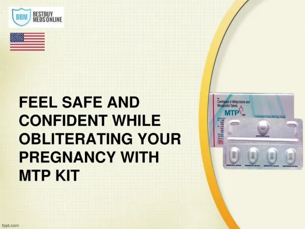 FEEL SAFE AND CONFIDENT WHILE OBLITERATING YOUR PREGNANCY WITH MTP KIT