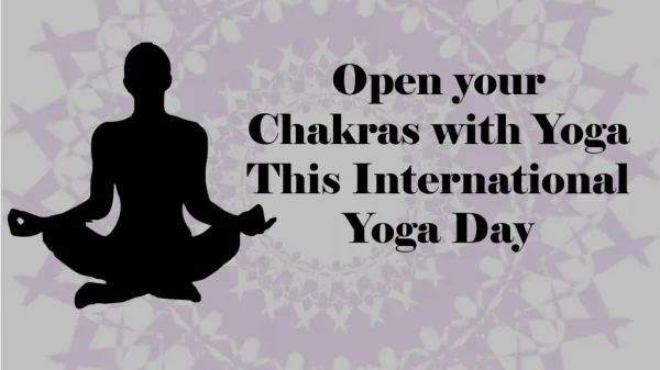 Open your Chakras with Yoga This International Yoga Day