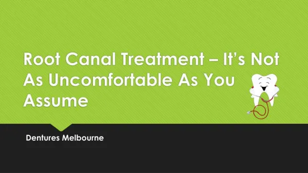 Root Canal Treatment â€“ Itâ€™s Not As Uncomfortable As You Assume