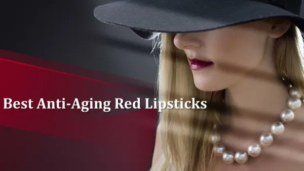 Best Anti-Aging Red Lipsticks
