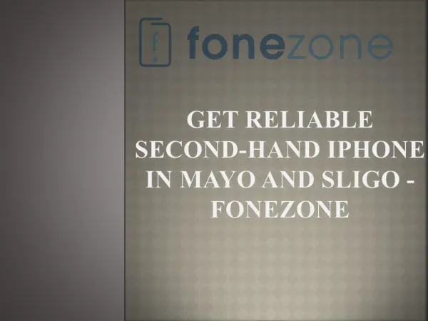 Get Reliable Second-hand iPhone in Mayo and Sligo - Fonezone