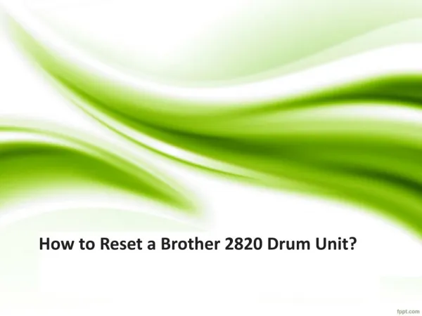 How to Reset a Brother 2820 Drum Unit?