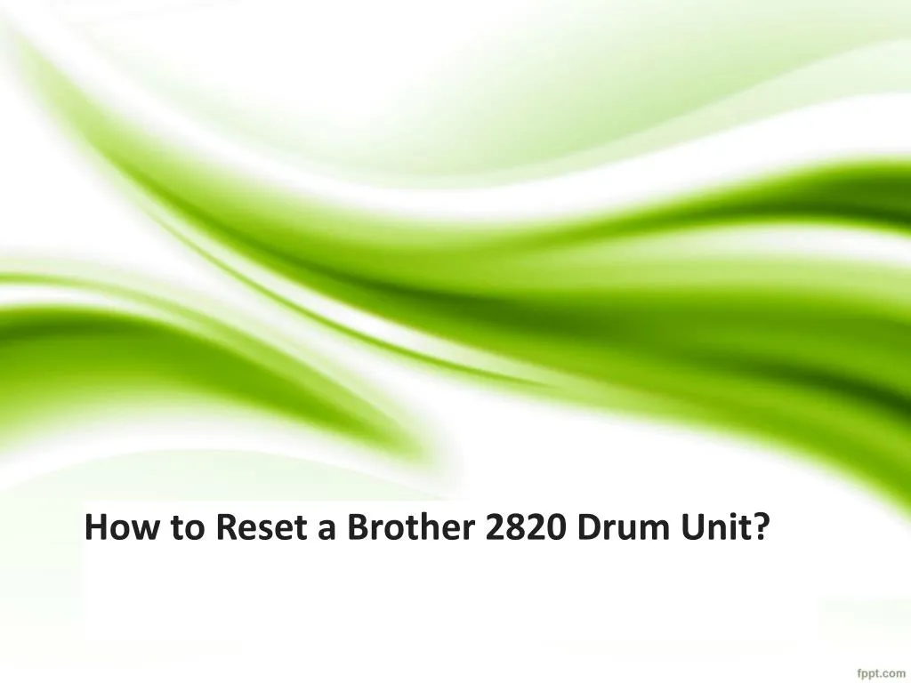 how to reset a brother 2820 drum unit