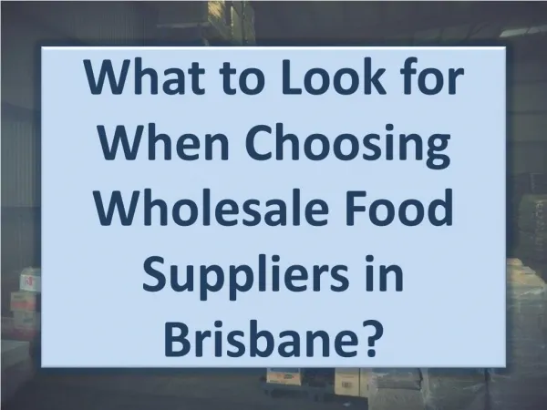 What to Look for When Choosing Wholesale Food Suppliers in Brisbane?