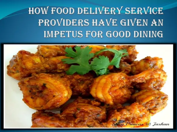 How Food Delivery Service Providers Have Given An Impetus For Good Dining