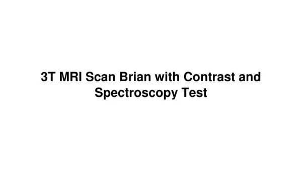 3t mri scan brian with contrast and spectroscopy test