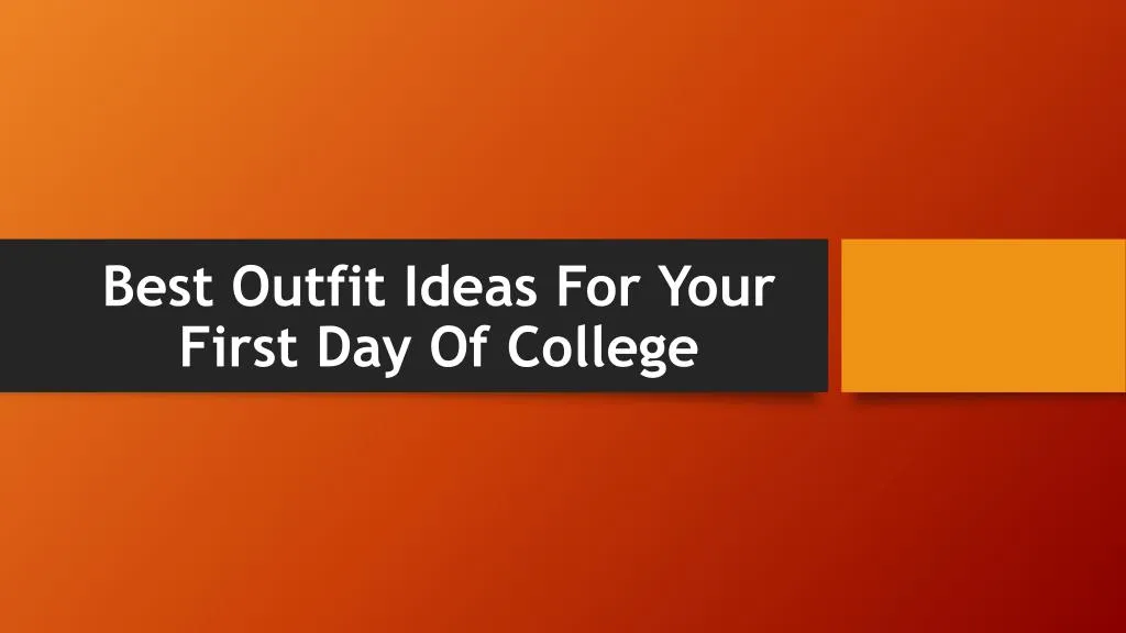 best outfit ideas for your first day of college