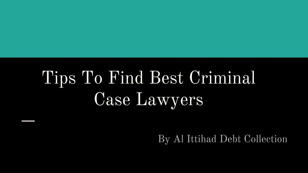 tips to find best criminal case lawyers
