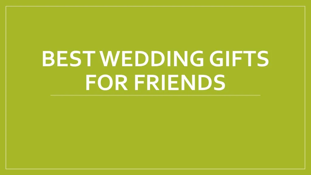 best wedding gifts for friends