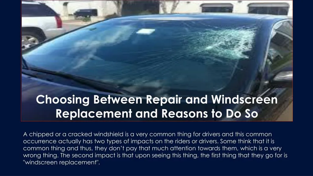 choosing between repair and windscreen replacement and reasons to do so