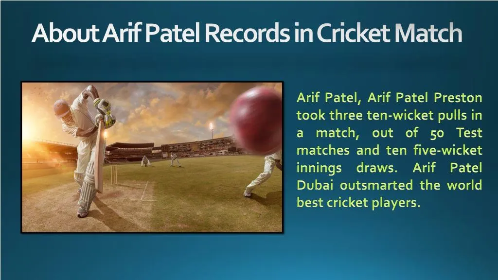 about arif patel records in cricket match