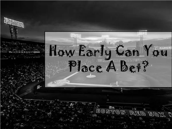 How Early Can You Place A Bet?