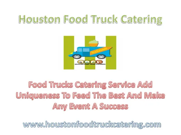 Food trucks catering service add uniqueness to feed the best and make any event a success