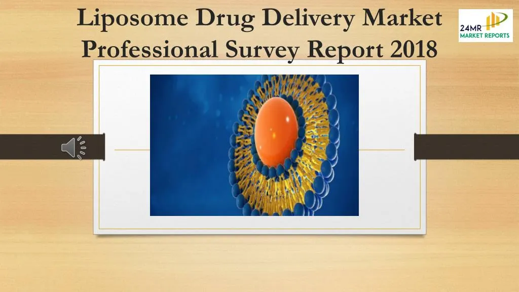 liposome drug delivery market professional survey report 2018