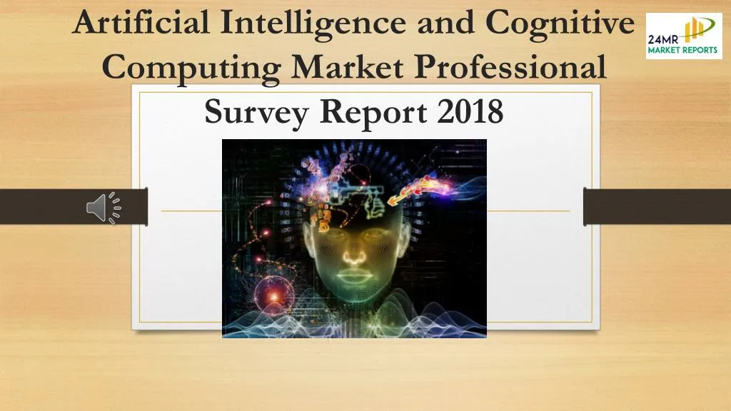 artificial intelligence and cognitive computing market professional survey report 2018