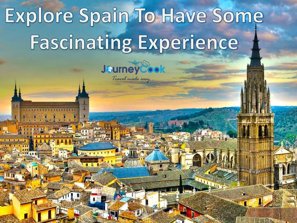 explore spain to have some fascinating experience