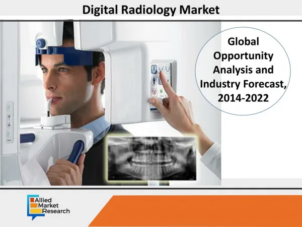 Digital Radiology Market - Global Opportunity Analysis and Industry Forecast, 2014 - 2022