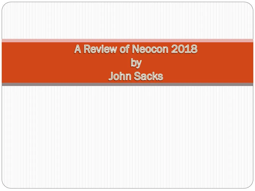 a review of neocon 2018 by john sacks