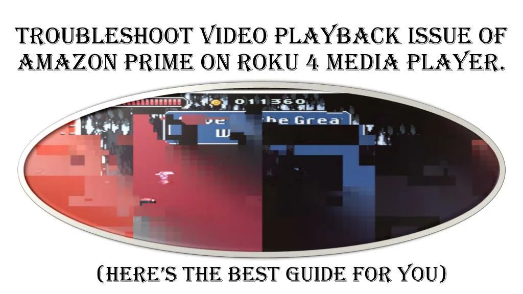 troubleshoot video playback issue of amazon prime on roku 4 media player