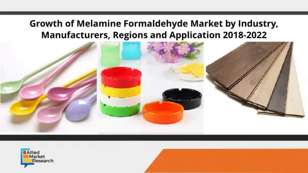 Growth of Melamine Formaldehyde Market by Industry, Manufacturers, Regions and Application 2018-2022