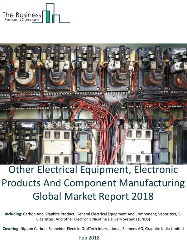 Other Electrical Equipment, Electronic Products And Component Manufacturing Global Market Report 2018