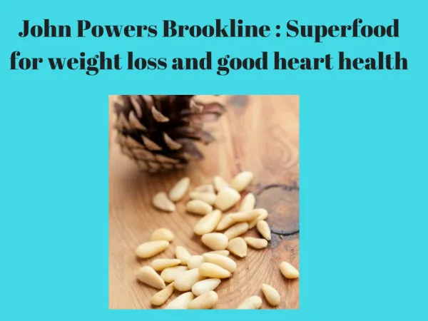 John Powers Brookline _ Superfood for weight loss and good heart health
