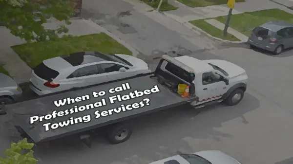 When to call Professional Flatbed Towing Services