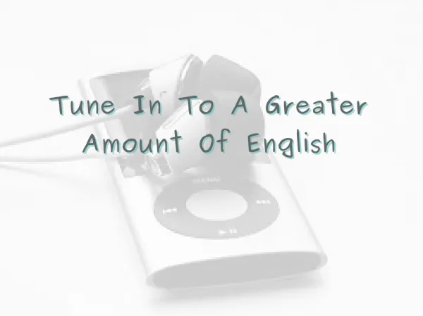 Tune In To A Greater Amount Of English