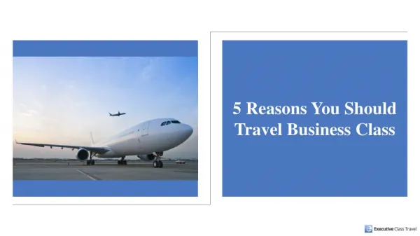 5 Reasons You Should Book Business Class Flights