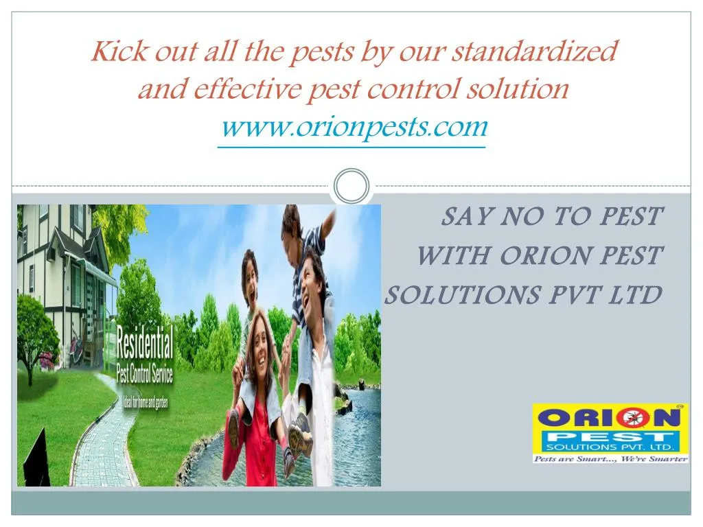kick out all the pests by our standardized and effective pest control solution www orionpests com