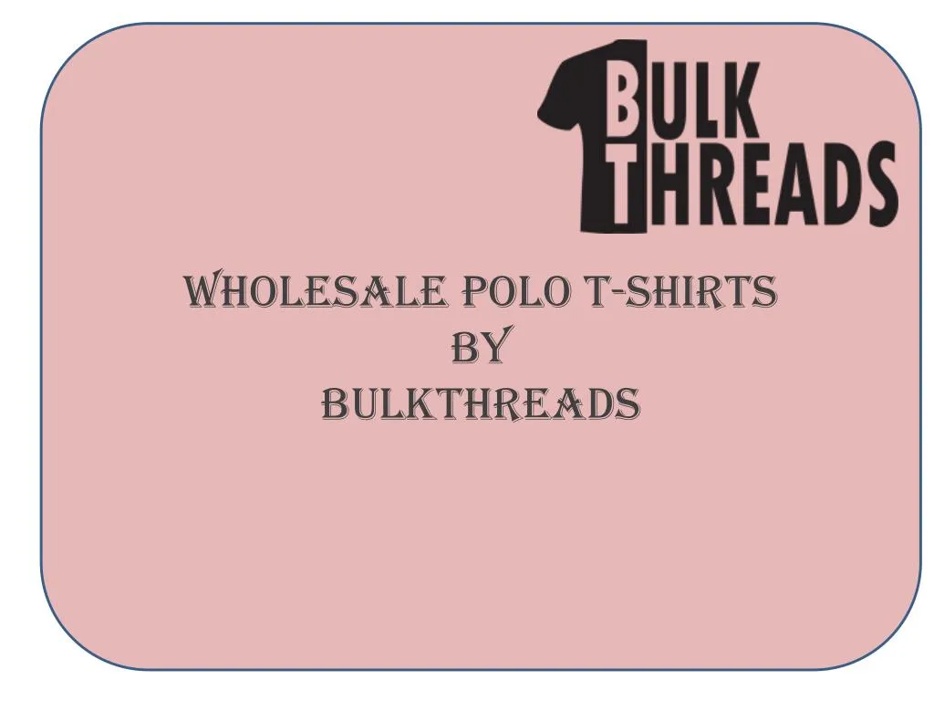 wholesale polo t shirts by bulkthreads