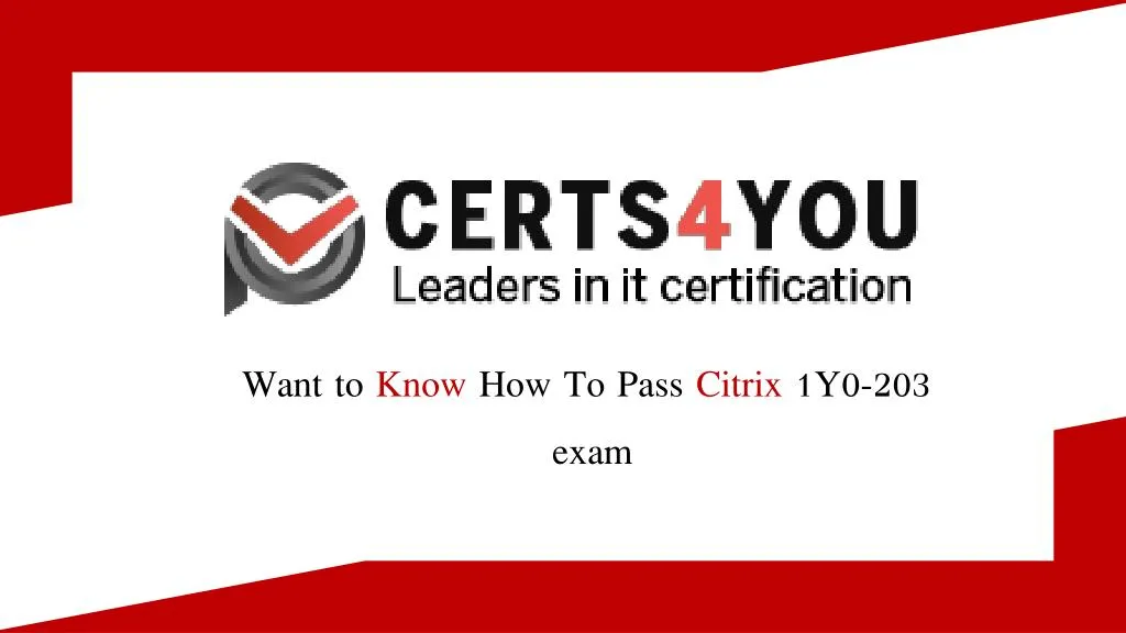 want to know how to pass citrix 1y0 203 exam