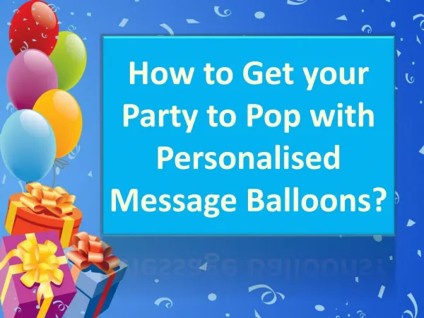 How to Get your Party to Pop with Personalised Message Balloons?