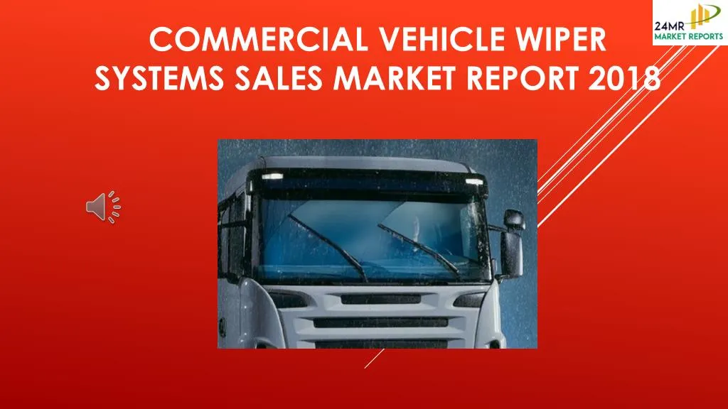 commercial vehicle wiper systems sales market report 2018