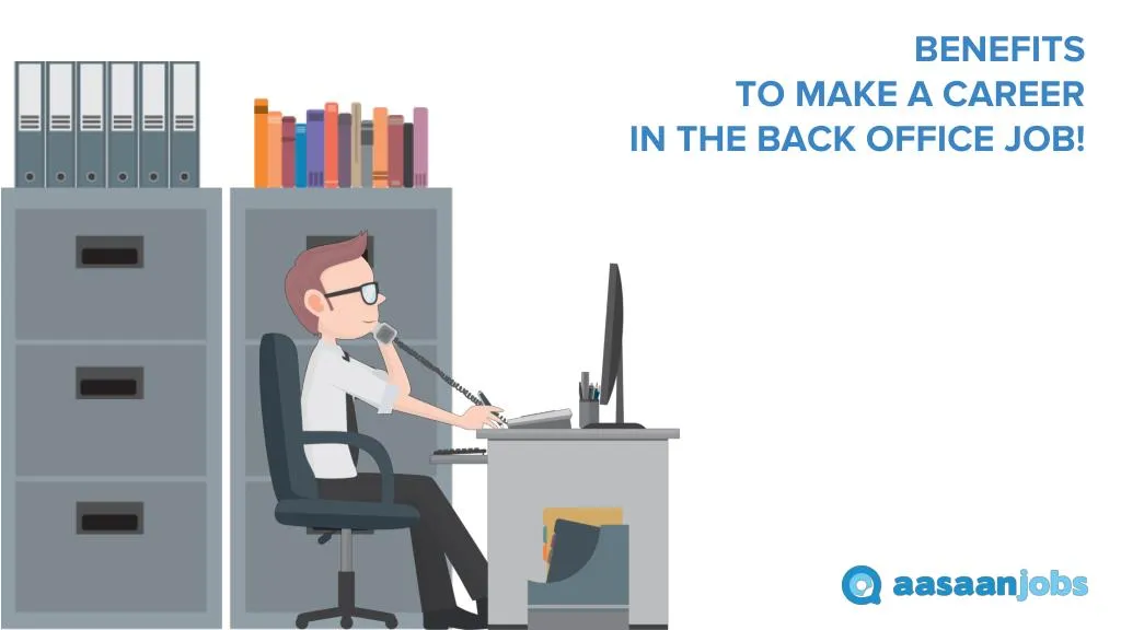 benefits to make a career in the back office job