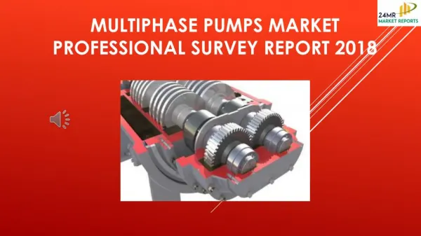 Multiphase Pumps Market Professional Survey Report 2018