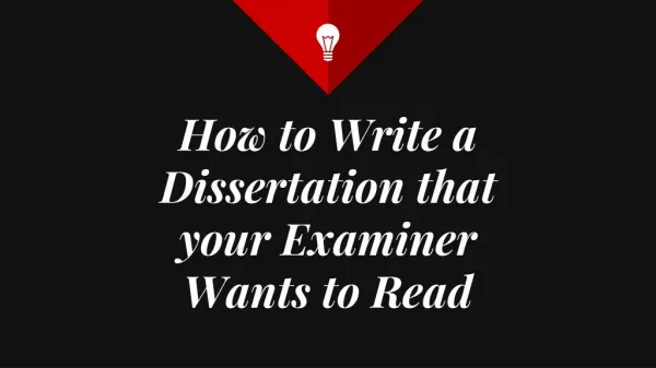 How to Write a Dissertation that your Examiner Wants to Read