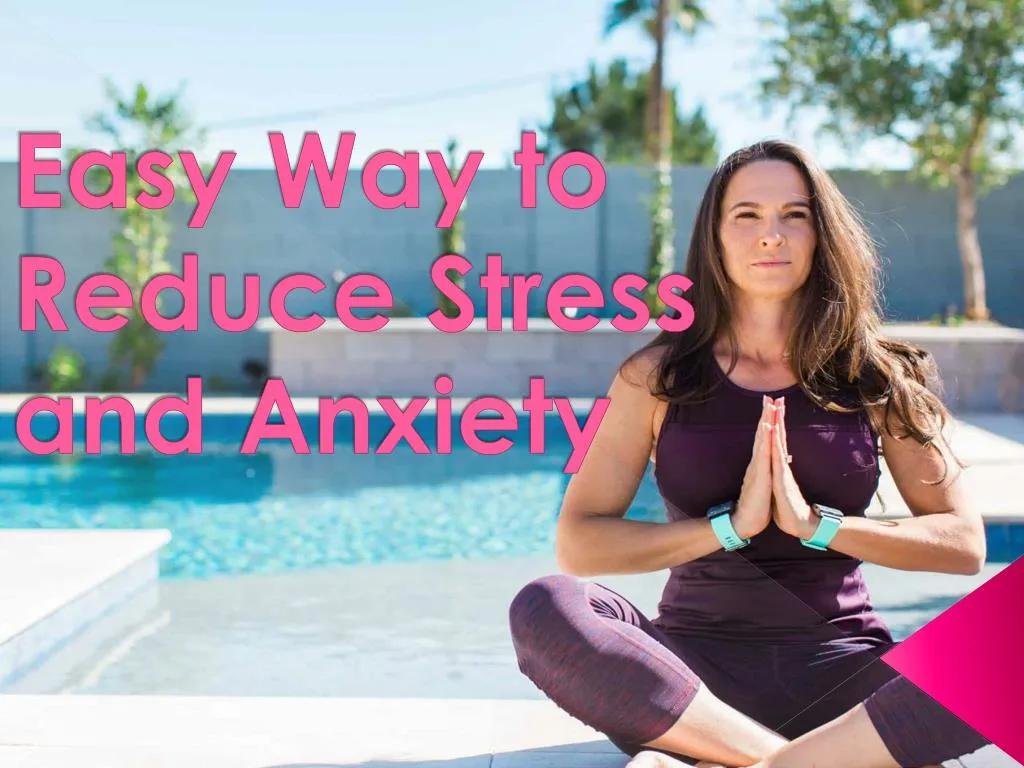 easy way to reduce stress and anxiety