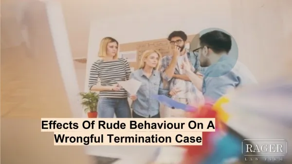 Effects Of Rude Behaviour On A Wrongful Termination Case
