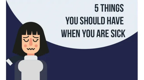5 Things You Should Have Around You When You Are Sick