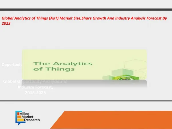 Analytics of Things (AoT) Market - Opportunity and Forecast, 2017-2023