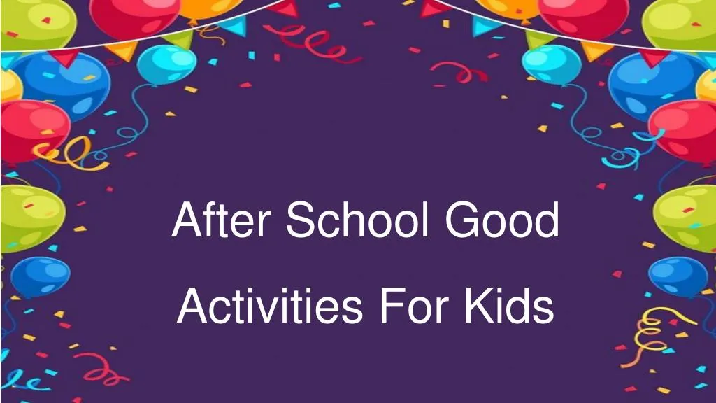 after school good activities for kids