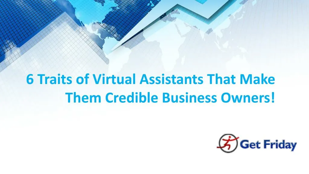6 traits of virtual assistants that make them credible business owners