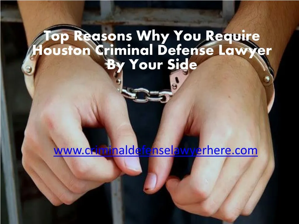 top reasons why you require houston criminal