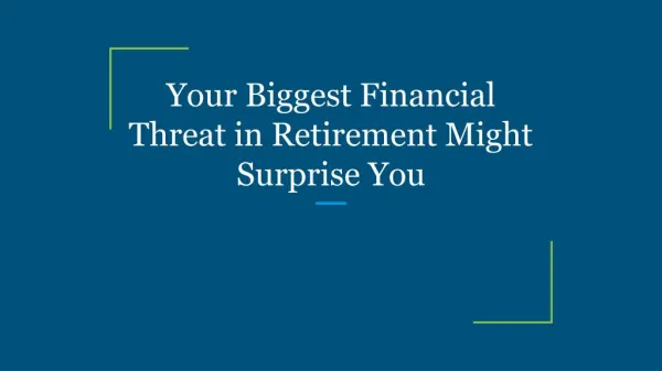Your Biggest Financial Threat in Retirement Might Surprise You